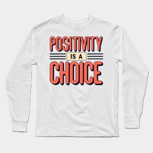 Positivity is a choice Long Sleeve T-Shirt